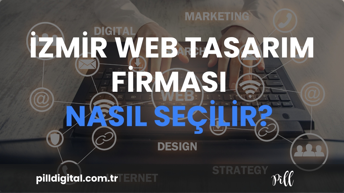İzmir Web Tasarım Firması Seçerken Nelere Dikkat Etmelisiniz?